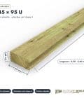 Profilé bois U 45x95 en pin sylvestre autoclave vert : pièce cotée et longueurs